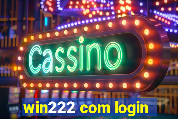 win222 com login